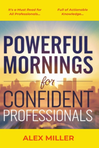 Powerful Mornings for Confident Professionals