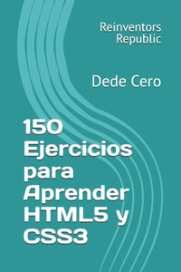 150 Ejercicios para Aprender HTML5 y CSS3