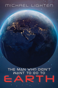 Man Who Didn't Want To Go To Earth
