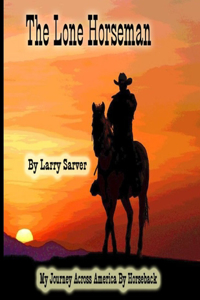 Lone Horseman: My Journey Across America by Horseback