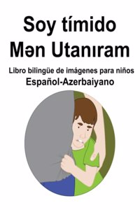 Español-Azerbaiyano Soy tímido / Mən Utanıram Libro bilingüe de imágenes para niños