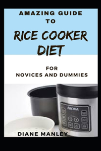 Amazing Guide To Rice Cooker Diet For Novices And Dummies