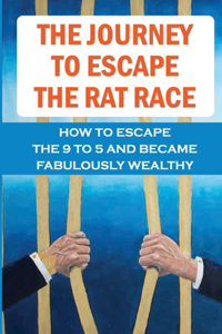 Journey To Escape The Rat Race