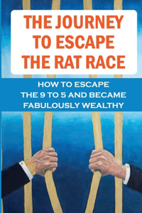 The Journey To Escape The Rat Race