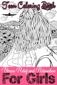 Teen Coloring Book For Girls - Stress Relief and Relaxation