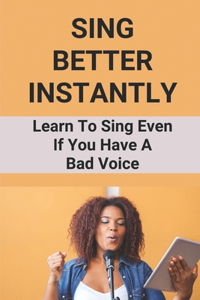 Sing Better Instantly