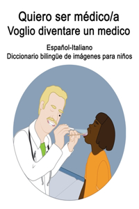 Español-Italiano Quiero ser médico/a - Voglio diventare un medico Diccionario bilingüe de imágenes para niños