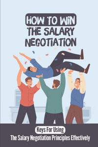 How To Win The Salary Negotiation