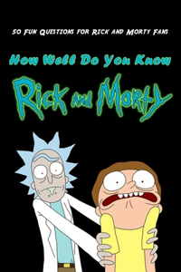 How Well Do You Know Rick And Morty?