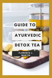 Guide to Ayurvedic Detox Tea