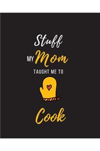Stuff My Mom Taught Me to Cook