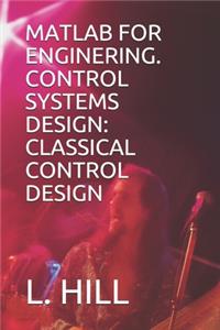 MATLAB for Enginering. Control Systems Design