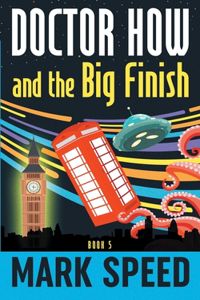 Doctor How and the Big Finish