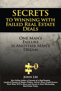 Secrets to Winning with Failed Real Estate Deals