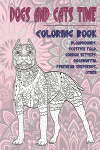 Dogs and Cats Time - Coloring Book - Bloodhounds, Scottish Fold, Gordon Setters, Ragamuffin, Pyrenean Shepherds, other
