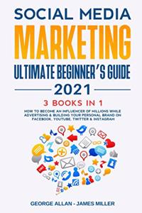 Social Media Marketing Ultimate Beginner's Guide 2021