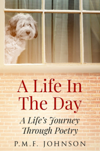 Life In The Day: A Life's Journey Through Poetry