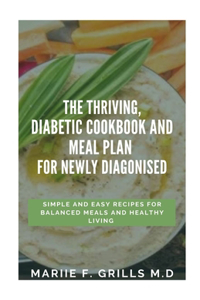Thriving, Diabetic Cookbook and Meal Plan for Newly Diagonised