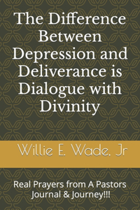 Difference Between Depression and Deliverance is Dialogue with Divinity