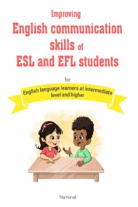 Improving English communication skills of ESL and EFL students