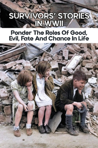 Survivors' Stories In WWII