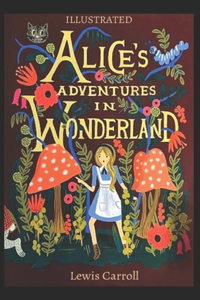 Alice's Adventures in Wonderland Lewis Carroll Illustrated