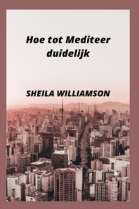 Hoe tot Mediteer duidelijk