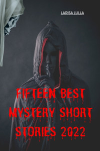 Fifteen Best Mystery Short Stories 2022