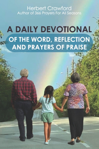 Daily Devotional of the Word, Reflection and Prayers of Praise
