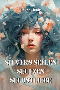 Sievers Seelen Seufzen Selbstliebe