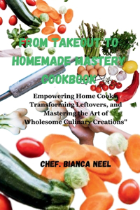 From Takeout to Homemade Mastery Cookbook