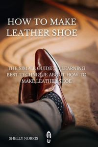 How to Make leather Shoe