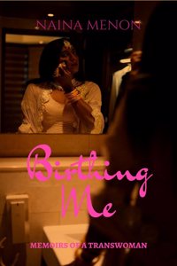 Birthing Me: Memoirs of a Transwoman