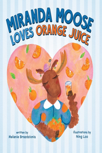 Miranda Moose Loves Orange Juice