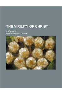 The Virility of Christ; A New View