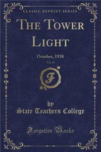 The Tower Light, Vol. 12: October, 1938 (Classic Reprint)