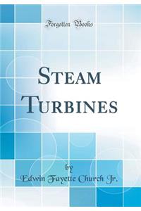 Steam Turbines (Classic Reprint)