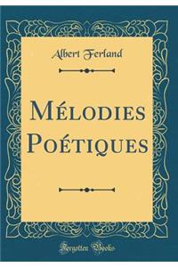 MÃ©lodies PoÃ©tiques (Classic Reprint)