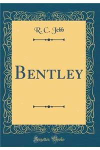 Bentley (Classic Reprint)