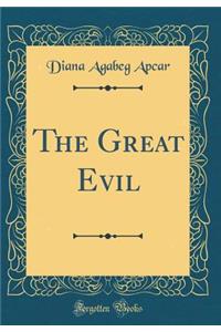 The Great Evil (Classic Reprint)