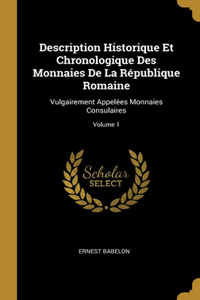 Description Historique Et Chronologique Des Monnaies De La République Romaine