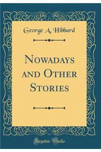 Nowadays and Other Stories (Classic Reprint)