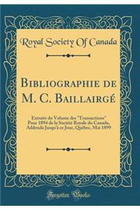 Bibliographie de M. C. BaillairgÃ©: Extraits Du Volume Des 