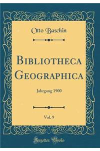 Bibliotheca Geographica, Vol. 9: Jahrgang 1900 (Classic Reprint)