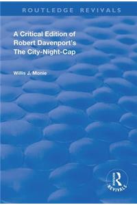 Critical Edition of Robert Davenport's the City Night-Cap