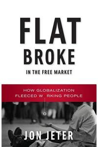 Flat Broke in the Free Market