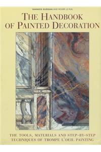 The Handbook of Painted Decoration: The Tools, Materials, and Step-By-Step Techniques of Trompe l'Oeil Painting