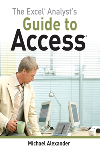 Excel Analyst's Guide to Access