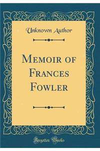 Memoir of Frances Fowler (Classic Reprint)