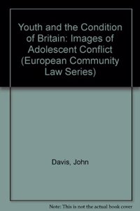 Youth and the Condition of Britain: Images of Adolescent Conflict (CONFLICT AND CHANGE IN BRITAIN: A NEW AUDIT)